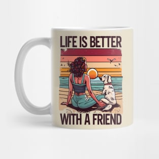 Life Is Better With A Friend Mug